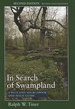 in search of swampland a wetland sourcebook and field guide 1st edition ralph tiner 0813536812, 978-0813536811