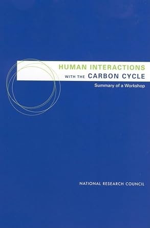 human interactions with the carbon cycle summary of a workshop 1st edition national research council