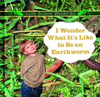 i wonder what its like to be an earthworm 1st edition erin m hovanec 0823954544, 978-0823954544