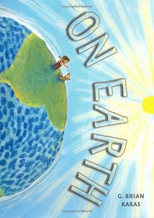 on earth 1st edition g brian karas 039924025x, 978-0399240256
