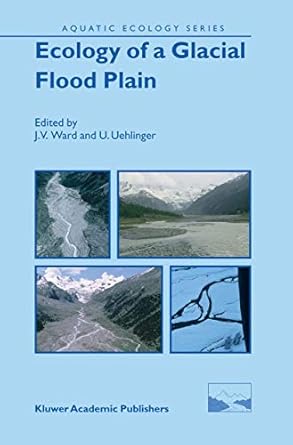 ecology of a glacial flood plain 1st edition j v ward ,u uehlinger 1402017928, 978-1402017926