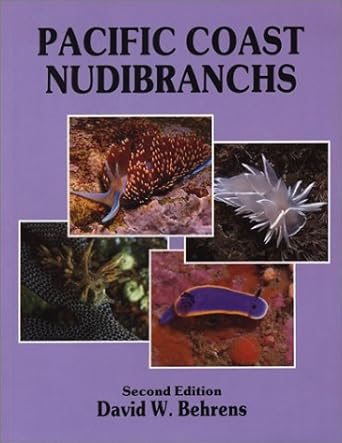 pacific coast nudibranchs a guide to the opisthobranchs alaska to baja california 1st edition david w behrens