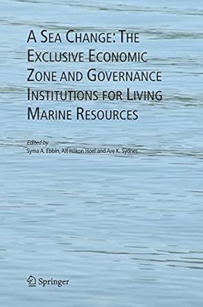 a sea change the exclusive economic zone and governance institutions for living marine resources 1st edition