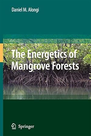 the energetics of mangrove forests 1st edition daniel alongi 1402042701, 978-1402042706