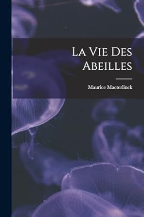 la vie des abeilles 1st edition maurice maeterlinck 1015402240, 978-1015402249