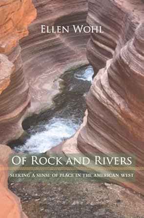 of rock and rivers seeking a sense of place in the american west 1st edition ellen e wohl 0520257030,