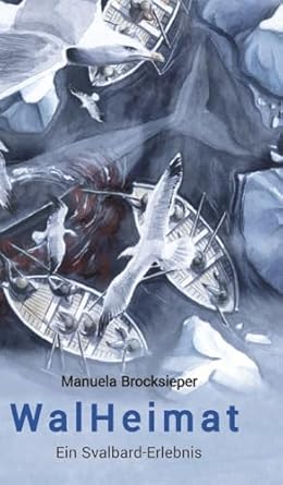 walheimat ein svalbard erlebnis 1st edition manuela brocksieper 3384096630, 978-3384096630