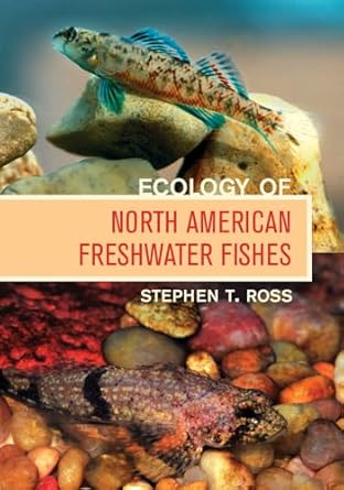ecology of north american freshwater fishes 1st edition stephen t ross ph d 0520249453, 978-0520249455