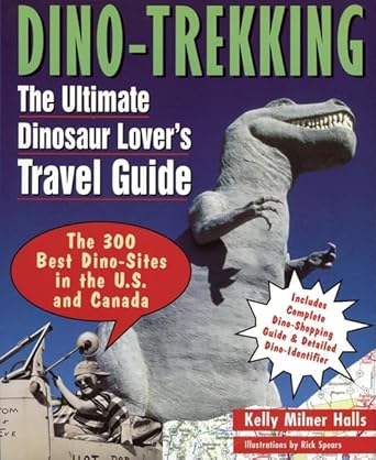 dino trekking the ultimate dinosaur lovers travel guide 1st edition kelly milner halls 0471114987,