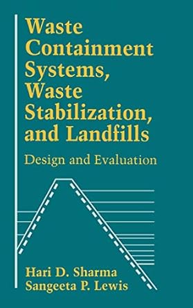 waste containment systems waste stabilization and landfills design and evaluation 1st edition hari d sharma