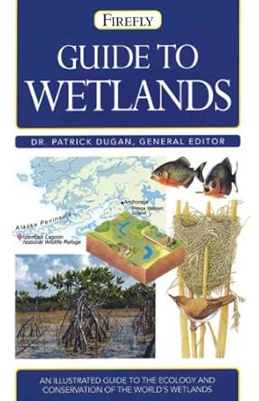 guide to wetlands 1st edition dr patrick dugan 1554071119, 978-1554071111