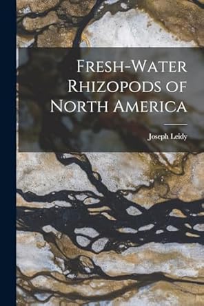 fresh water rhizopods of north america 1st edition joseph leidy 1017047723, 978-1017047721