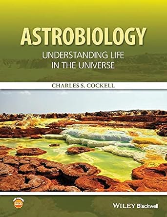 astrobiology understanding life in the universe 1st edition charles s cockell 1118913337, 978-1118913338