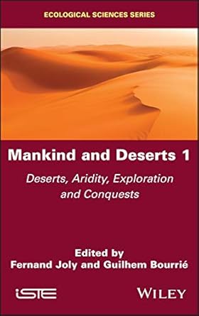 mankind and deserts 1 deserts aridity exploration and conquests 1st edition fernand joly ,guilhem bourrie