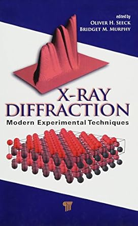 x ray diffraction modern experimental techniques 1st edition oliver h seeck ,bridget murphy 9814303593,