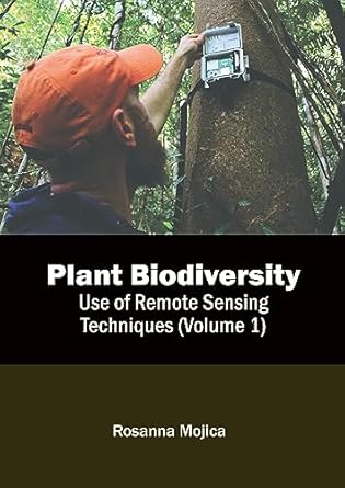 plant biodiversity use of remote sensing techniques 1st edition rosanna mojica 1641167475, 978-1641167475