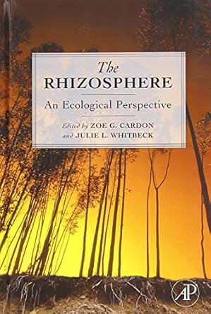 the rhizosphere an ecological perspective 1st edition zoe g cardon ,julie lynn whitbeck 0120887754,
