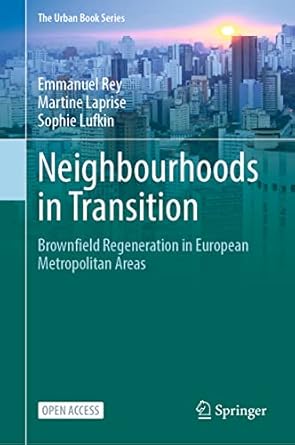 neighbourhoods in transition brownfield regeneration in european metropolitan areas 1st edition emmanuel rey