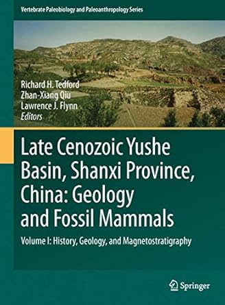 late cenozoic yushe basin shanxi province china geology and fossil mammals volume i history geology and
