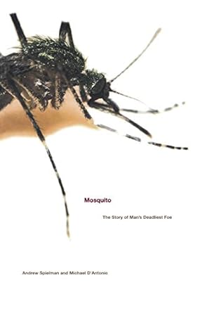 mosquito the story of mans deadliest foe 1st edition andrew spielman sc d ,michael d'antonio 0786886676,