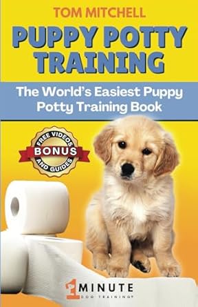 1 minute dog puppy potty training the worlds easiest puppy potty training book 1st edition tom mitchell