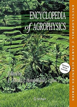 encyclopedia of agrophysics 1st edition winfried e h blum ,josse de baerdemaeker ,charles w finkl ,rainer