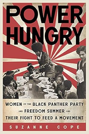power hungry women of the black panther party and freedom summer and their fight to feed a movement 1st