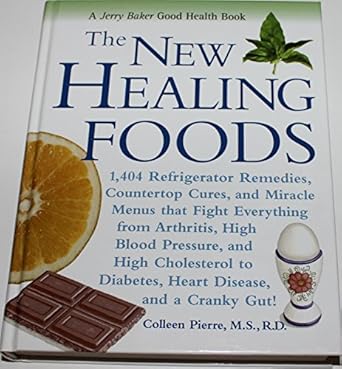 the new healing foods 1 404 refrigerator remedies countertop cures and miracle menus that fight everything