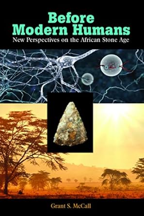 before modern humans new perspectives on the african stone age 1st edition grant s mccall 1611322227,