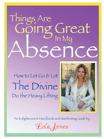 things are going great in my absence 1st edition lola jones 1257167596, 978-1257167593