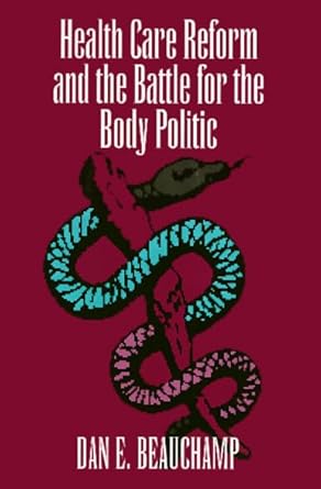 health care reform and the battle for the body politic 1st edition dan beauchamp 1566394139, 978-1566394130