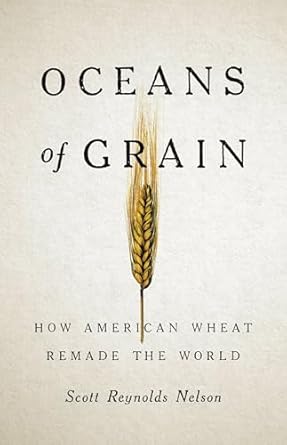 oceans of grain how american wheat remade the world 1st edition scott reynolds nelson 1541646460,