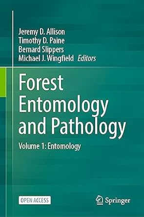 forest entomology and pathology volume 1 entomology 1st edition jeremy d allison ,timothy d paine ,bernard