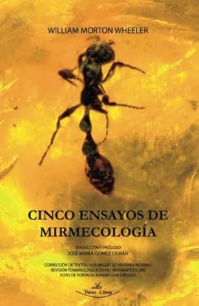 cinco ensayos de mirmecologia 1st edition william morton wheeler ,jose maria gomez duran 8499834590,
