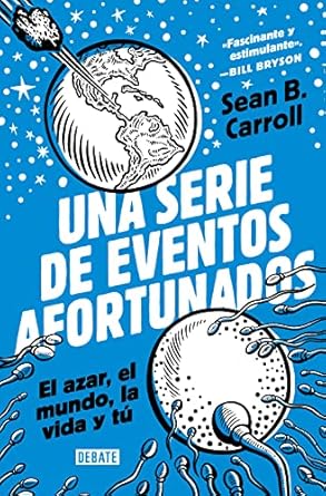una serie de eventos afortunados el azar el mundo la vida y tu 1st edition sean b carroll ,francesc pedrosa