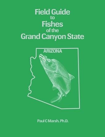 field guide to fishes of the grand canyon state 1st edition phd paul c marsh ,robert w clarkson 1585810495,