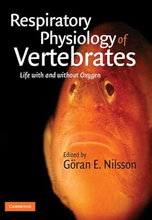 respiratory physiology of vertebrates life with and without oxygen 1st edition goran e nilsson 0521878543,