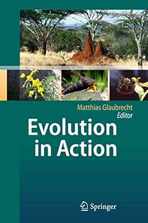 evolution in action case studies in adaptive radiation speciation and the origin of biodiversity 1st edition