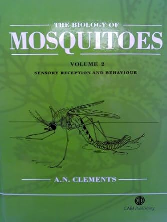 the biology of mosquitoes sensory reception and behaviour 1st edition alan clements 0851993133, 978-0851993133