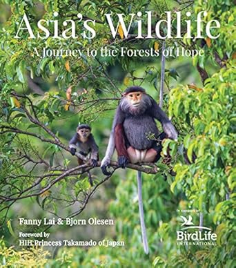 asias wildlife a journey to the forests of hope 1st edition fanny lai ,bjorn olesen ,hih princess takamado