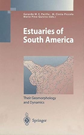 estuaries of south america their geomorphology and dynamics 1st edition gerardo m e perillo ,maria c piccolo