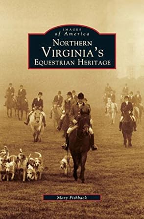 northern virginias equestrian heritage 1st edition mary fishback 1531609619, 978-1531609610