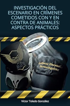investigacion del escenario en crimenes cometidos con y en contra de animales aspectos practicos 1st edition