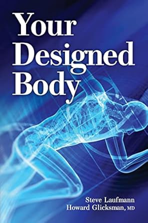 your designed body 1st edition steve laufmann ,howard glicksman md 1637120206, 978-1637120200