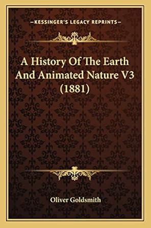 a history of the earth and animated nature v3 1st edition oliver goldsmith 1163950815, 978-1163950814