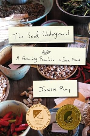the seed underground a growing revolution to save food 1st edition janisse ray 1603583068, 978-1603583060