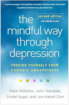 the mindful way through depression freeing yourself from chronic unhappiness 1st edition mark williams ,john