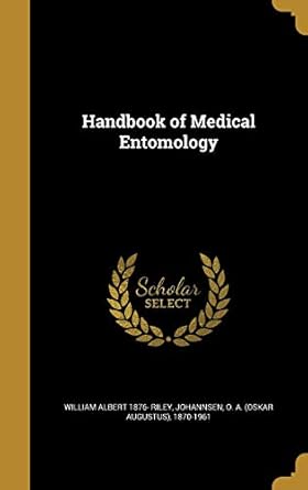 handbook of medical entomology 1st edition william albert 1876 riley ,o a 1870 johannsen 1362657867,