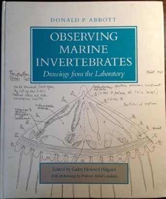 observing marine invertebrates drawings from the laboratory 1st edition donald p abbott ,galen howard hilgard