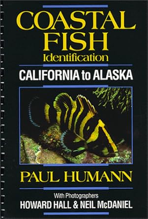 coastal fish identification california to alaska 1st edition paul humann ,howard hall ,neil mcdaniel